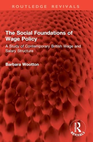 The Social Foundations of Wage Policy: A Study of Contemporary British Wage and Salary Structure