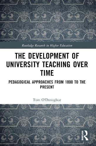 The Development of University Teaching Over Time: Pedagogical Approaches from 1800 to the Present