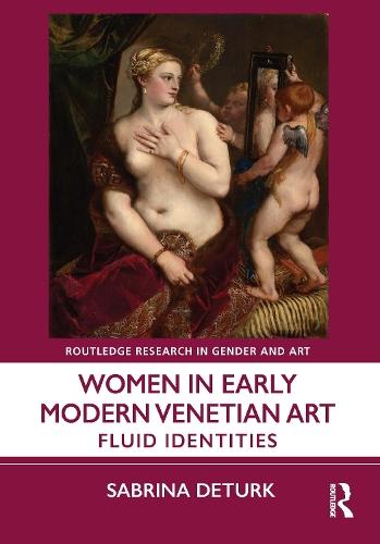 Women in Early Modern Venetian Art: Fluid Identities