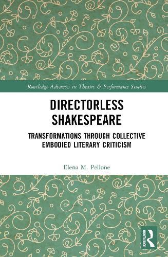 Directorless Shakespeare: Transformations through collective Embodied Literary Criticism