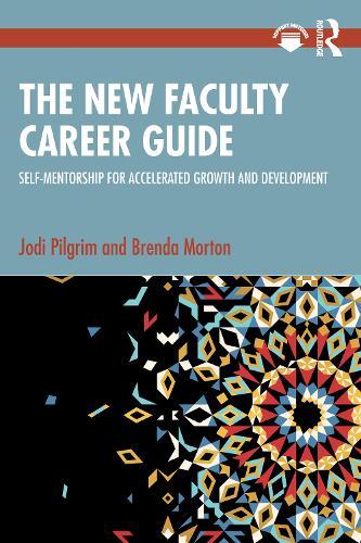 The New Faculty Career Guide: Self-Mentorship for Accelerated Growth and Development