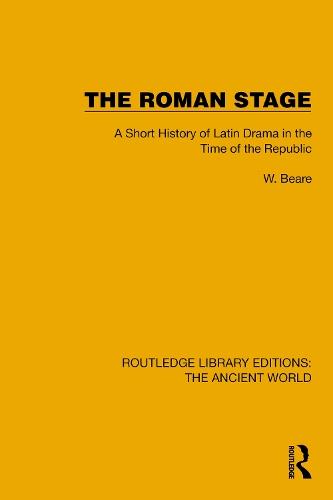 The Roman Stage: A Short History of Latin Drama in the Time of the Republic