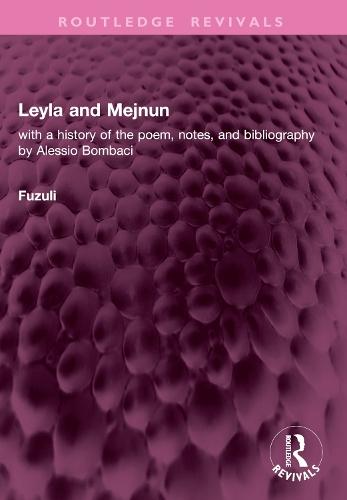 Leyla and Mejnun: with a history of the poem, notes, and bibliography by Alessio Bombaci