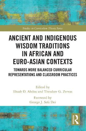 Ancient and Indigenous Wisdom Traditions in African and Euro-Asian Contexts: Towards More Balanced Curricular Representations and Classroom Practices