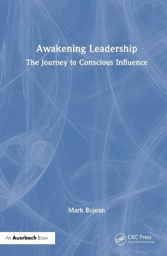 Awakening Leadership: The Journey to Conscious Influence