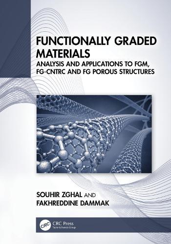 Functionally Graded Materials: Analysis and Applications to FGM, FG-CNTRC and FG Porous Structures