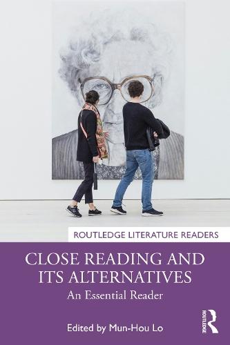 Close Reading and Its Alternatives: An Essential Reader