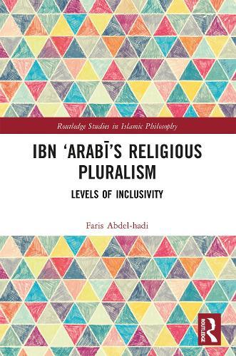 Ibn ‘Arabī’s Religious Pluralism: Levels of Inclusivity