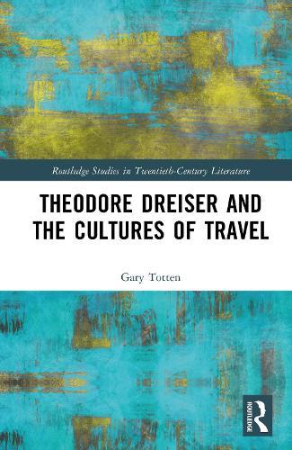 Theodore Dreiser and the Cultures of Travel