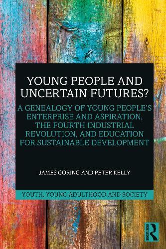 Young People and Uncertain Futures?: A Genealogy of Young People's Enterprise and Aspiration, The Fourth Industrial Revolution, and Education for Sustainable Development