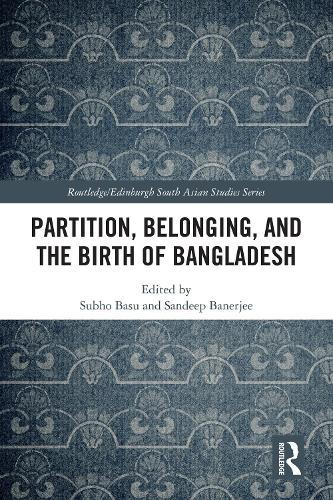 Partition, Belonging, and the Birth of Bangladesh