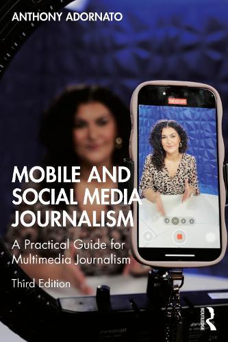 Mobile and Social Media Journalism: A Practical Guide for Multimedia Journalism