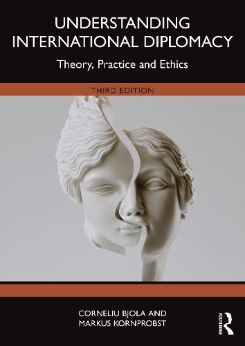 Understanding International Diplomacy: Theory, Practice and Ethics
