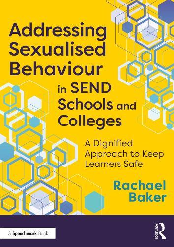 Addressing Sexualised Behaviour in SEND Schools and Colleges: A Dignified Approach to Keep Learners Safe