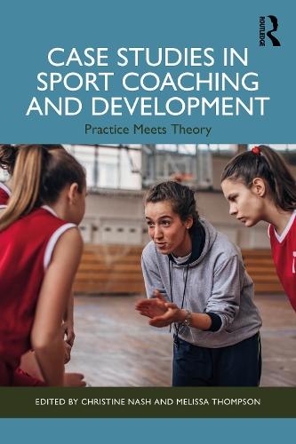 Case Studies in Sport Coaching and Development: Practice Meets Theory