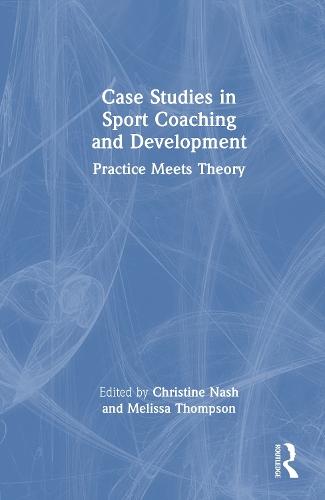 Case Studies in Sport Coaching and Development: Practice Meets Theory