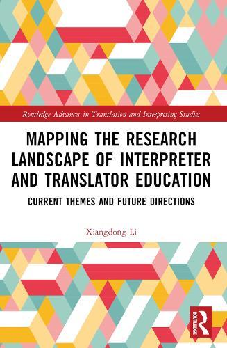 Mapping the Research Landscape of Interpreter and Translator Education: Current Themes and Future Directions