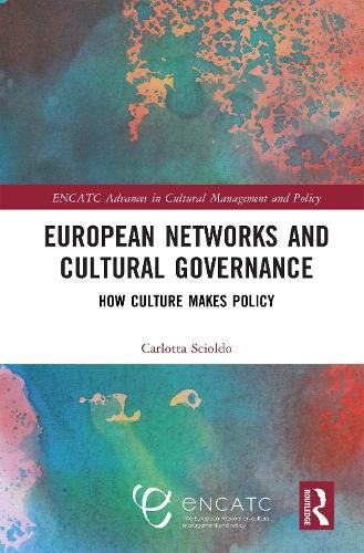 European Networks and Cultural Governance: How Culture Makes Policy