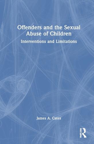 Offenders and the Sexual Abuse of Children: Interventions and Limitations