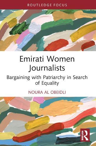 Emirati Women Journalists: Bargaining with Patriarchy in Search of Equality