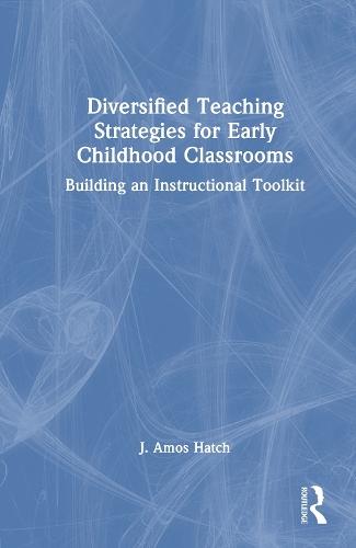 Diversified Teaching Strategies for Early Childhood Classrooms: Building an Instructional Toolkit