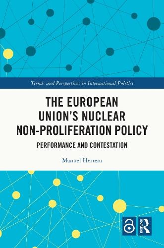 The European Union's Nuclear Non-proliferation Policy: Performance and Contestation