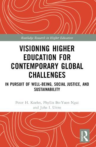 Visioning Higher Education for Contemporary Global Challenges: In Pursuit of Well-being, Social Justice, and Sustainability