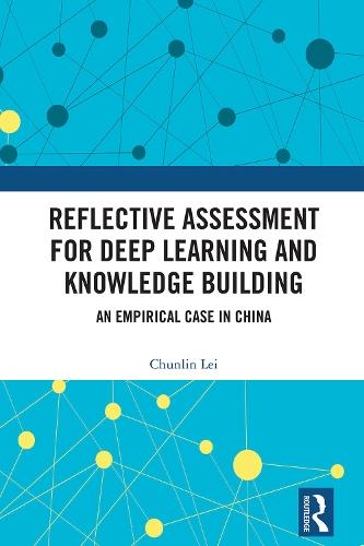 Reflective Assessment for Deep Learning and Knowledge Building: An Empirical Case in China