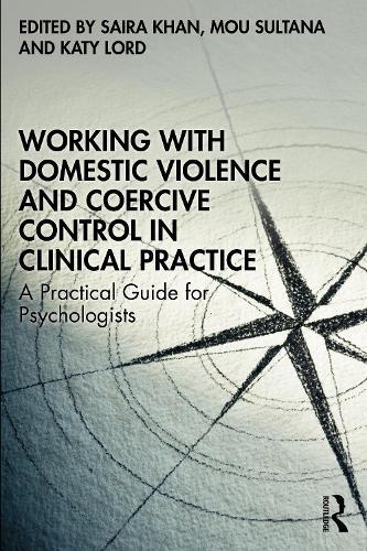 Working with Domestic Violence and Coercive Control in Clinical Practice: A Practical Guide for Psychologists