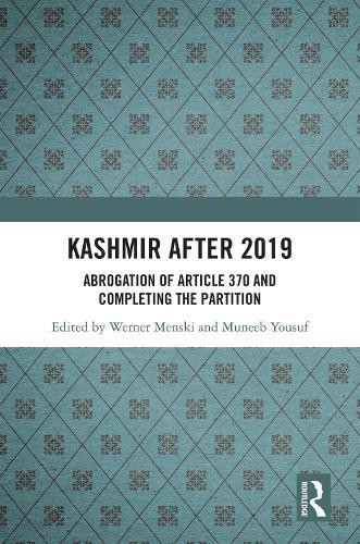 Kashmir after 2019: Abrogation of Article 370 and Completing the Partition