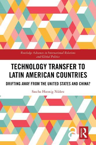 Technology Transfer to Latin American Countries: Drifting Away from the United States and China?