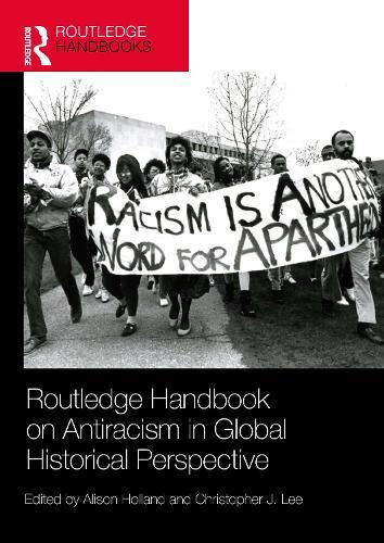 Routledge Handbook on Antiracism in Global Historical Perspective