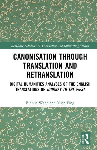 Canonisation through Translation and Retranslation: Digital Humanities Analyses of the English Translations of Journey to the West