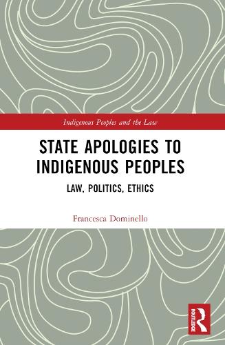State Apologies to Indigenous Peoples: Law, Politics, Ethics