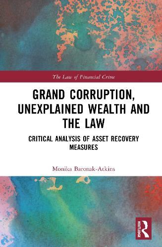 Grand Corruption, Unexplained Wealth and the Law: Critical Analysis of Asset Recovery Measures