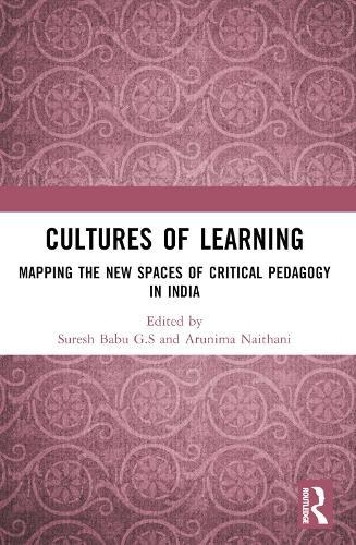 Cultures of Learning: Mapping the New Spaces of Critical Pedagogy in India