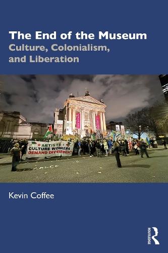 The End of the Museum: Culture, Colonialism and Liberation