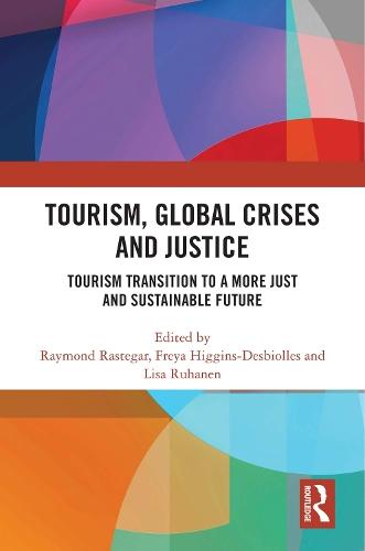 Tourism, Global Crises and Justice: Tourism Transition to a More Just and Sustainable Future