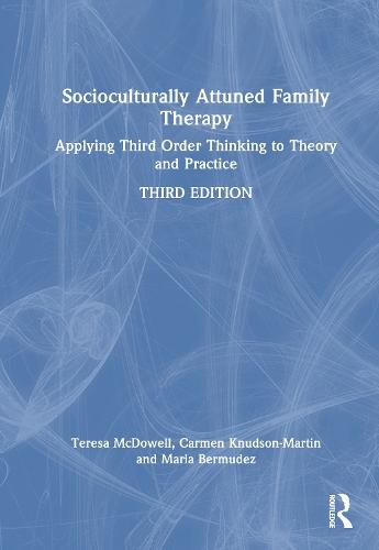 Socioculturally Attuned Family Therapy: Applying Third Order Thinking to Theory and Practice