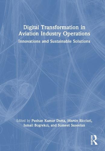 Digital Transformation in Aviation Industry Operations: Innovations and Sustainable Solutions