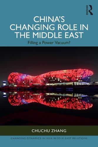 China’s Changing Role in the Middle East: Filling a Power Vacuum?