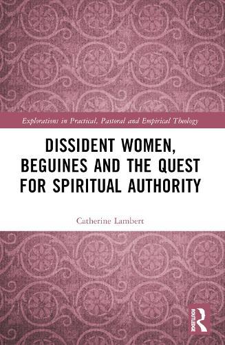 Dissident Women, Beguines, and the Quest for Spiritual Authority