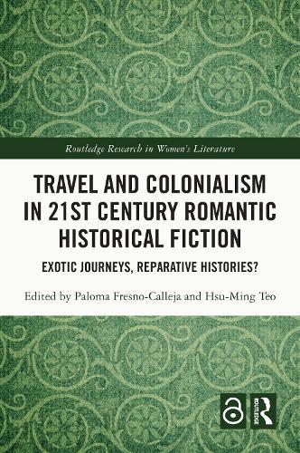 Travel and Colonialism in 21st Century Romantic Historical Fiction: Exotic Journeys, Reparative Histories?