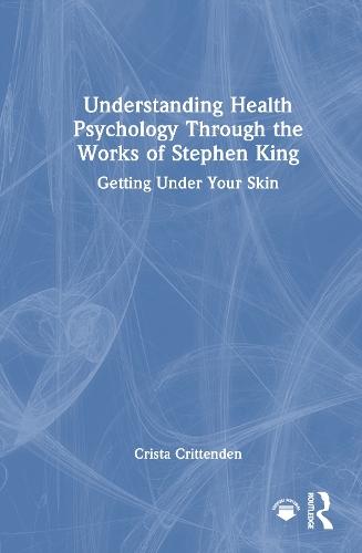 Understanding Health Psychology Through the Works of Stephen King: Getting Under Your Skin