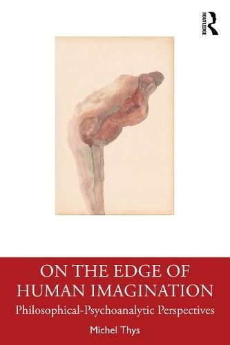 On the Edge of Human Imagination: Philosophical-Psychoanalytic Perspectives