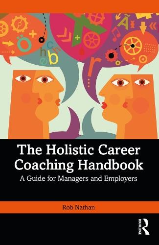 The Holistic Career Coaching Handbook: A Guide for Managers and Employers