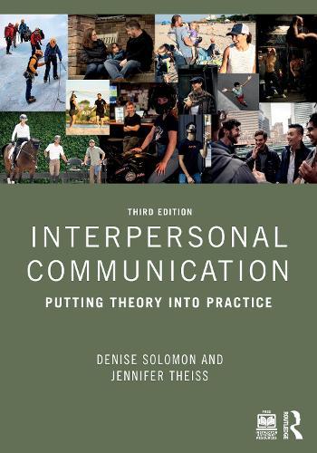 Interpersonal Communication: Putting Theory into Practice