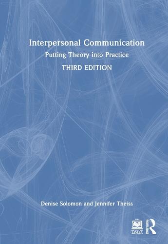 Interpersonal Communication: Putting Theory into Practice