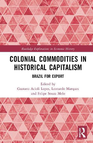 Colonial Commodities in Historical Capitalism: Brazil for Export