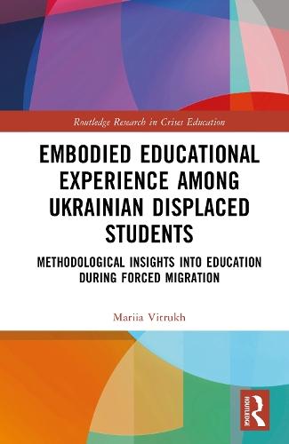 Embodied Educational Experience Among Ukrainian Displaced Students: Methodological Insights into Education During Forced Migration